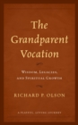Grandparent Vocation : Wisdom, Legacies, and Spiritual Growth - eBook