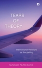Tears of Theory : International Relations as Storytelling - eBook