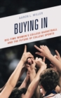 Buying In : Big-Time Women's College Basketball and the Future of College Sports - eBook