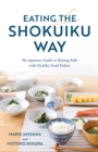 Eating the Shokuiku Way : The Japanese Guide to Raising Kids with Healthy Food Habits - Book