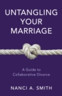 Untangling Your Marriage : A Guide to Collaborative Divorce - eBook