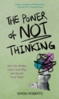 Power of Not Thinking : How Our Bodies Learn and Why We Should Trust Them - eBook