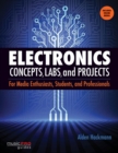 Electronics Concepts, Labs and Projects : For Media Enthusiasts, Students and Professionals - eBook