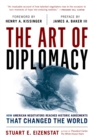 Art of Diplomacy : How American Negotiators Reached Historic Agreements that Changed the World - eBook