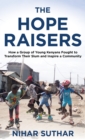 Hope Raisers : How a Group of Young Kenyans Fought to Transform Their Slum and Inspire a Community - eBook