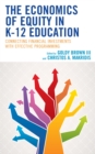 Economics of Equity in K-12 Education : Connecting Financial Investments with Effective Programming - eBook