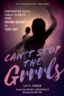 Can't Stop the Grrrls : Confronting Sexist Labels in Music from Ariana Grande to Yoko Ono - eBook