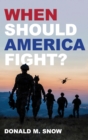 When Should America Fight? - eBook