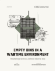 Empty Bins in a Wartime Environment : The Challenge to the U.S. Defense Industrial Base - Book