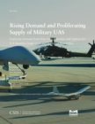 Rising Demand and Proliferating Supply of Military UAS : Exploring Demand from New UAS Importers and Options for U.S. Security Cooperation and Industrial Base Policy - eBook
