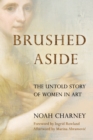 Brushed Aside : The Untold Story of Women in Art - Book