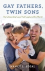 Gay Fathers, Twin Sons : The Citizenship Case That Captured the World - eBook