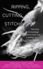 Ripping, Cutting, Stitching : Feminist Knowledge Destruction and Creation in Global Politics - eBook