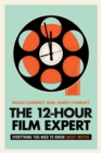 The 12-Hour Film Expert : Everything You Need to Know about Movies - Book