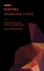 Digital Working Lives : Worker Autonomy and the Gig Economy - Book