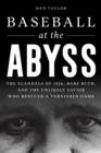 Baseball at the Abyss : The Scandals of 1926, Babe Ruth, and the Unlikely Savior Who Rescued a Tarnished Game - eBook