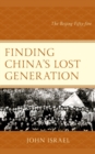 Finding China's Lost Generation : The Beijing Fifty-five - eBook