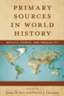 Primary Sources in World History : Wealth, Power, and Inequality - eBook