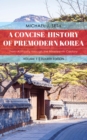 Concise History of Premodern Korea : From Antiquity through the Nineteenth Century - eBook