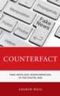 Counterfact : Fake News and Misinformation in the Digital Information Age - eBook