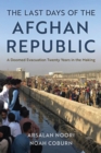 Last Days of the Afghan Republic : A Doomed Evacuation Twenty Years in the Making - eBook