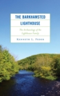 Barkhamsted Lighthouse : The Archaeology of the Lighthouse Family - eBook