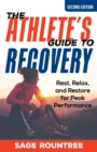 Athlete's Guide to Recovery : Rest, Relax, and Restore for Peak Performance - eBook