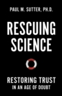 Rescuing Science : Restoring Trust In an Age of Doubt - eBook