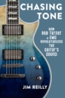 Chasing Tone : How Rob Turner and EMG Revolutionized the Guitar's Sound - eBook