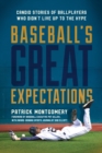 Baseball's Great Expectations : Candid Stories of Ballplayers Who Didn't Live Up to the Hype - eBook