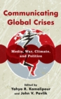 Communicating Global Crises : Media, War, Climate, and Politics - eBook