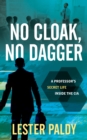 No Cloak, No Dagger : A Professor's Secret Life Inside the CIA - eBook