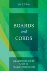 Boards and Cords : An Anthropological Study of Cranial Modification - eBook