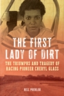First Lady of Dirt : The Triumphs and Tragedy of Racing Pioneer Cheryl Glass - eBook
