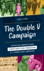 Double V Campaign : African Americans Fighting for Freedom at Home and Abroad - eBook