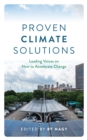Proven Climate Solutions : Leading Voices on How to Accelerate Change - eBook