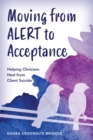 Moving from ALERT to Acceptance : Helping Clinicians Heal from Client Suicide - eBook