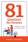 81 Questions for Parents : Helping Your Kids Succeed in School - Book