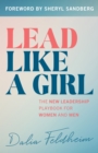 Lead Like a Girl : The New Leadership Playbook for Women and Men - eBook