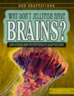 Why Don't Jellyfish Have Brains? : And Other Odd Invertebrate Adaptations - eBook
