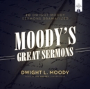 Moody's Great Sermons : 20 Dwight Moody Sermons Dramatized - eAudiobook