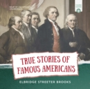 True Stories of Famous Americans - eAudiobook