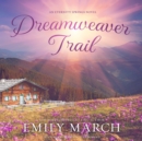 Dreamweaver Trail : An Eternity Springs Novel - eAudiobook