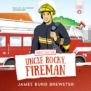 The Adventures of Uncle Rocky, Fireman - eAudiobook
