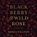 Blackberry and Wild Rose - eAudiobook