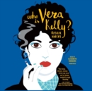 Who Is Vera Kelly? - eAudiobook