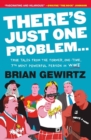 There's Just One Problem... : True Tales from the Former, One-Time, 7th Most Powerful Person in WWE - Book
