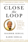 Close the Loop : The Life of an American Dream CEO & His Five Lessons for Success - eBook