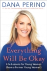 Everything Will Be Okay : Life Lessons for Young Women (from a Former Young Woman) - Book