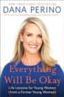 Everything Will Be Okay : Life Lessons for Young Women (from a Former Young Woman) - Book